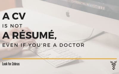 A CV is not a resume, even if you’re a doctor