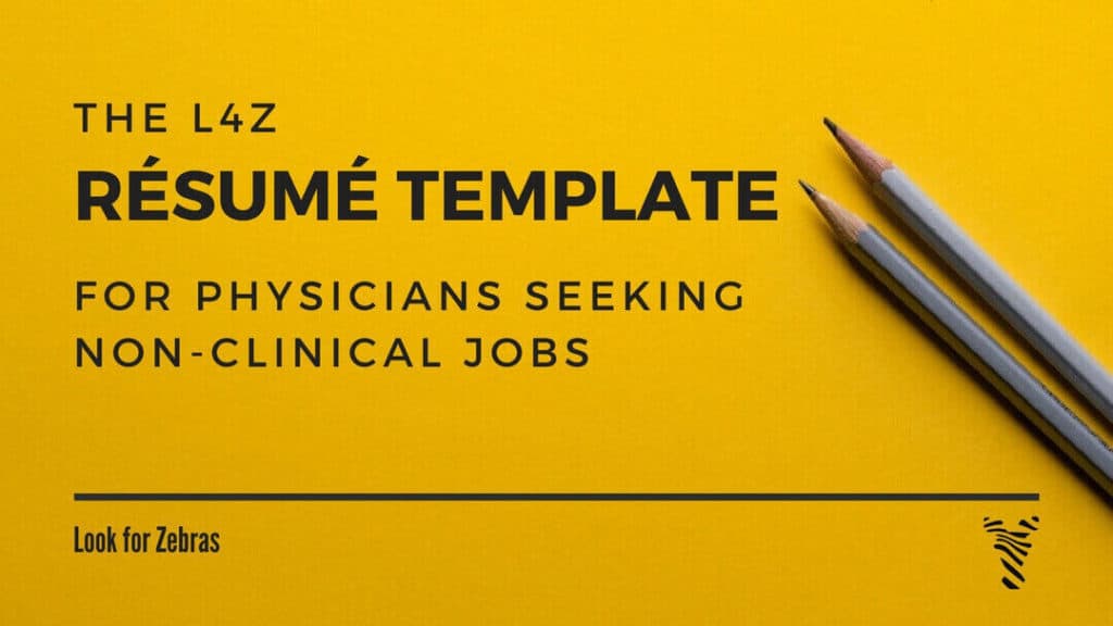 Resume template for non-clinical physicians - Look for Zebras