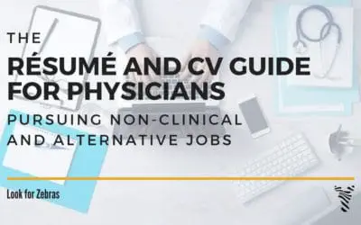 The resume and CV guide for physicians pursuing nonclinical and alternative jobs