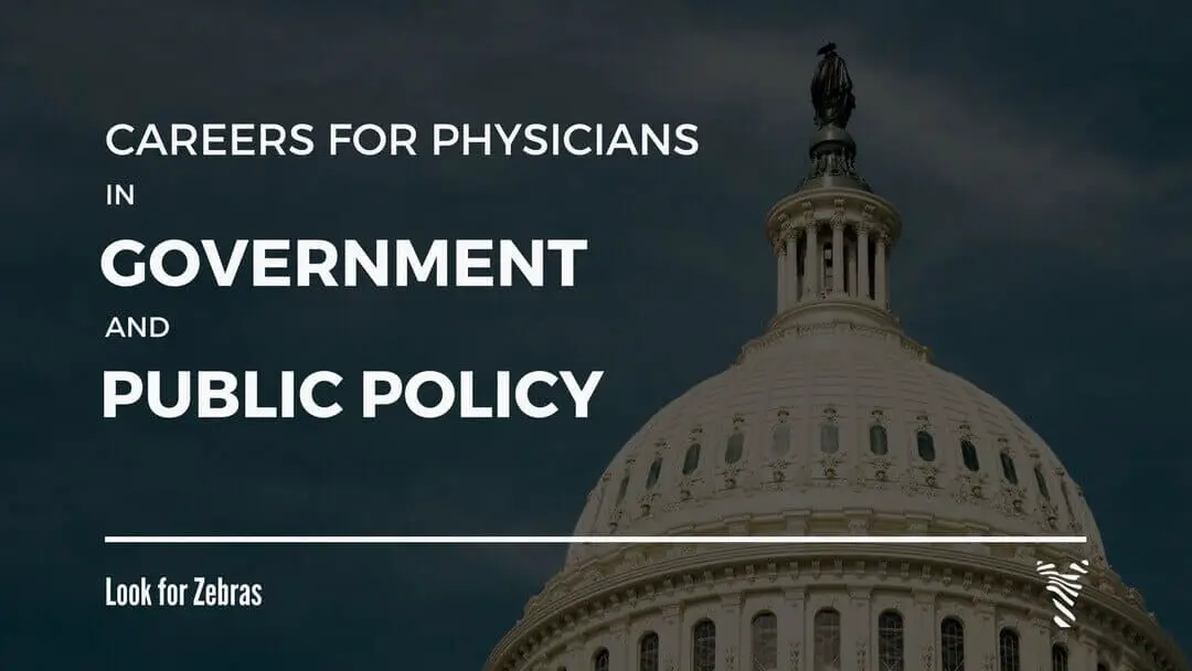 Careers for Physicians in Government and Public Policy