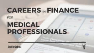 Careers for Physicians in the Finance Sector