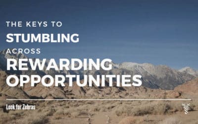 4 keys to stumbling across rewarding opportunities