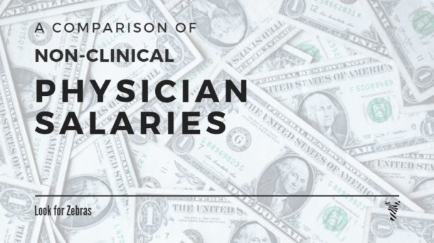 Nonclinical Physician Salary Comparison Look For Zebras