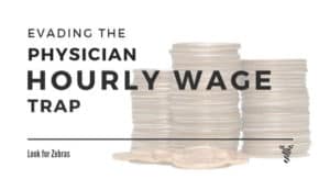Evading the physician hourly wage trap