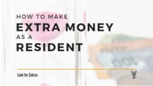 How to make extra money as a resident