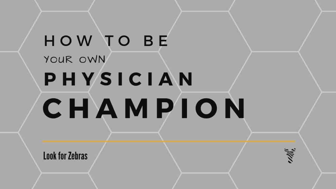how-to-be-your-own-physician-champion