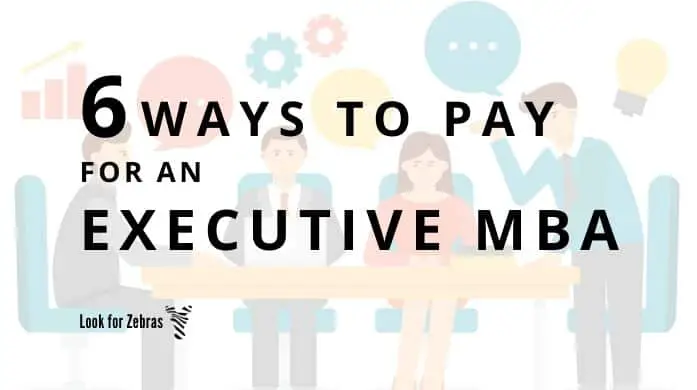 6-ways-to-pay-for-an-executive-mba