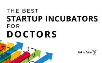 The best startup incubators for physicians who want to lead healthcare transformation