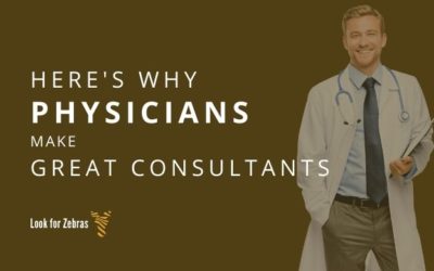 You can be successful as a physician consultant. Here are the many reasons why.