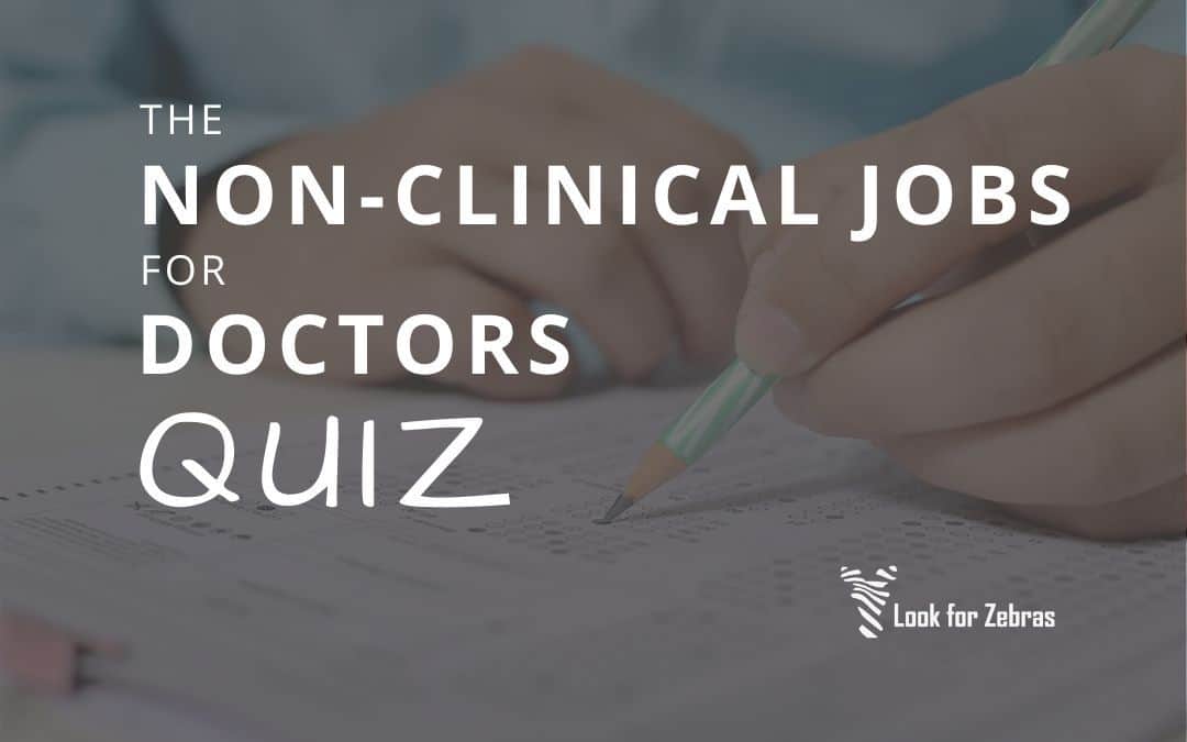 Introducing the nonclinical jobs for doctors quiz! Which job is right