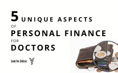 Unique aspects of physician finance: 5 ways in which being a doctor impacts how you should approach personal finance