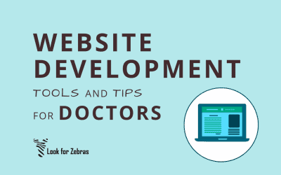 Tools and tips for building a website for your medical practice, physician side business, or blog