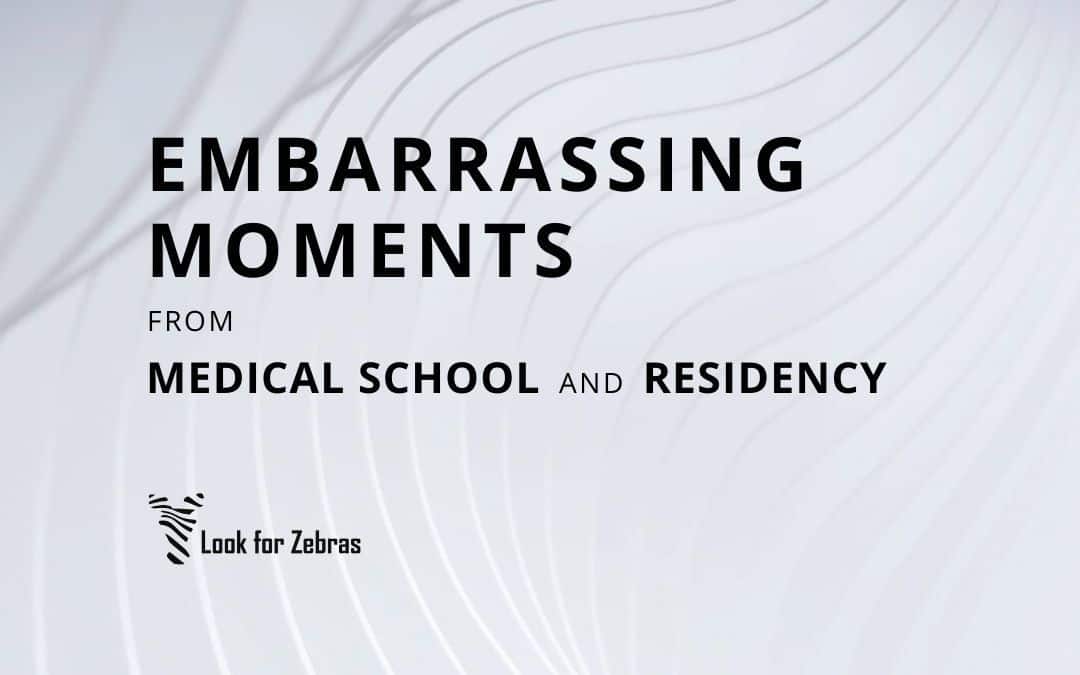 Embarrassing moments from medical school and residency