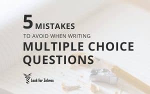 How to write multiple choice questions and 5 mistakes to avoid