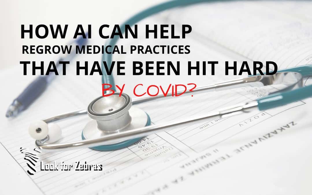 How AI can help regrow medical practices that have been hit hard by Covid?