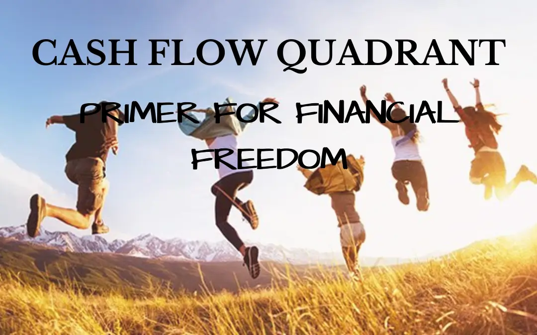 Cash Flow Quadrant:  Primer For Financial Freedom