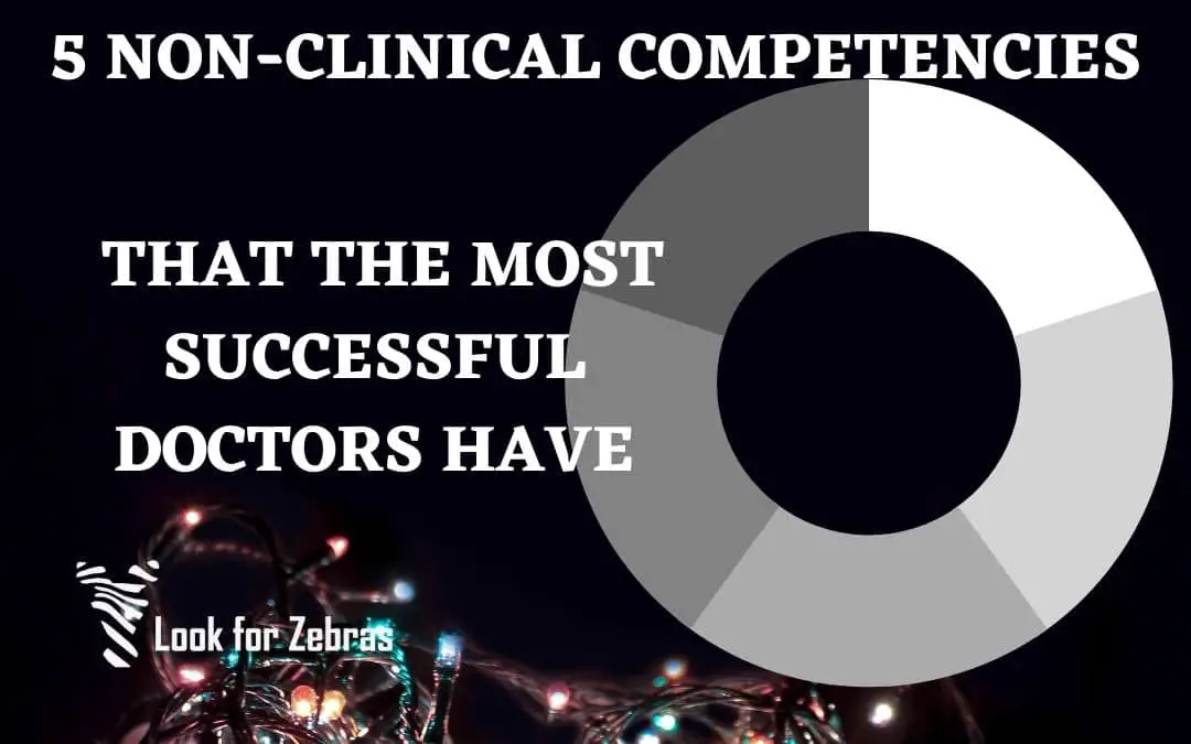 5 Non-Clinical Competencies That The Most Successful Doctors Have