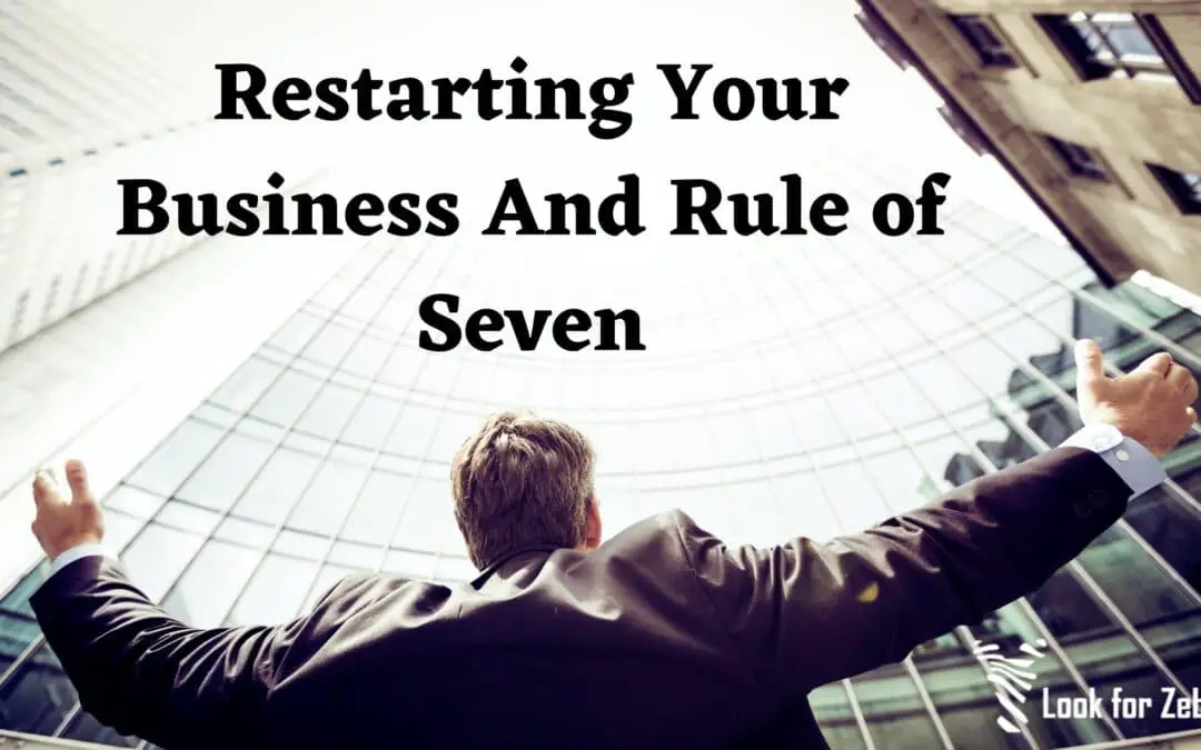 Restarting Your Business And Rule of Seven