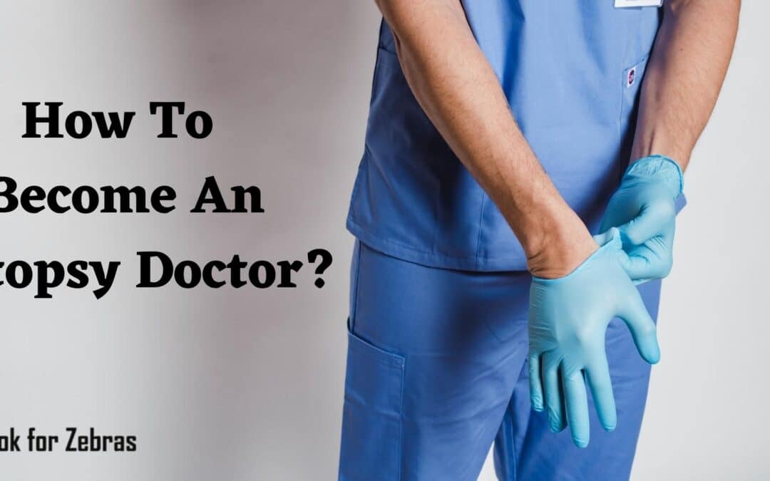 How To Become An Autopsy Doctor