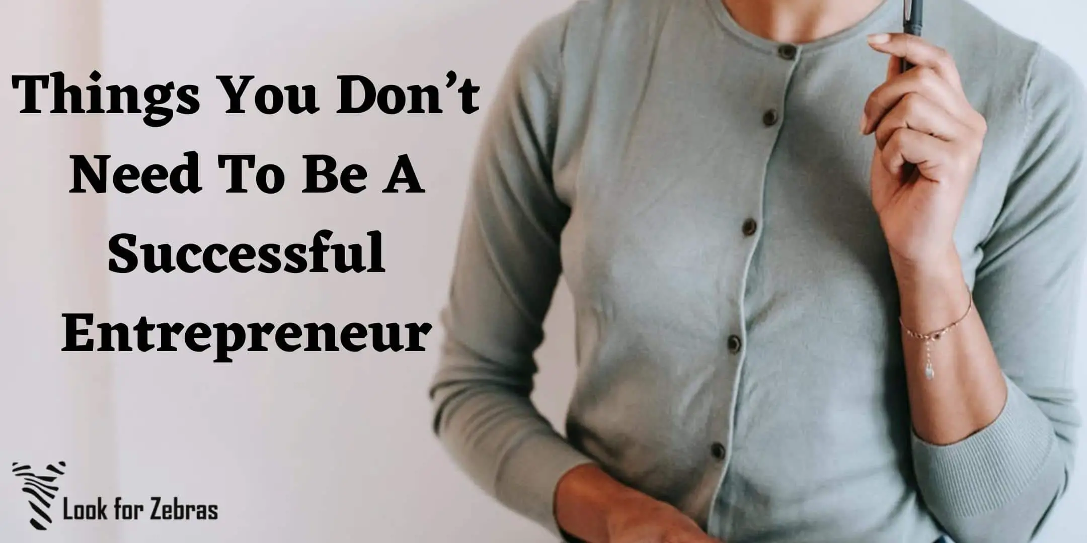 Things Successful Entrepreneur Don’t Need