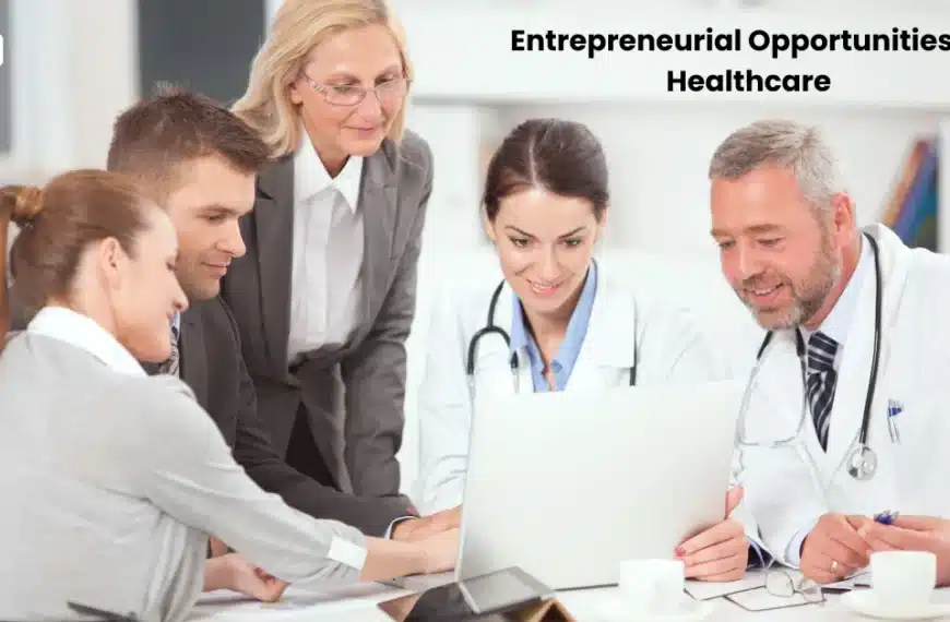 Entrepreneurial opportunities in healthcare
