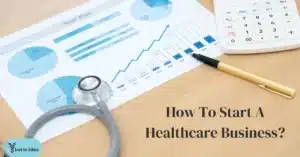 How to start a healthcare business