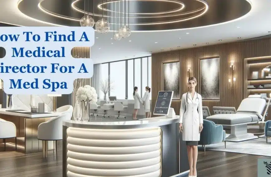 How to find a medical director for a med spa