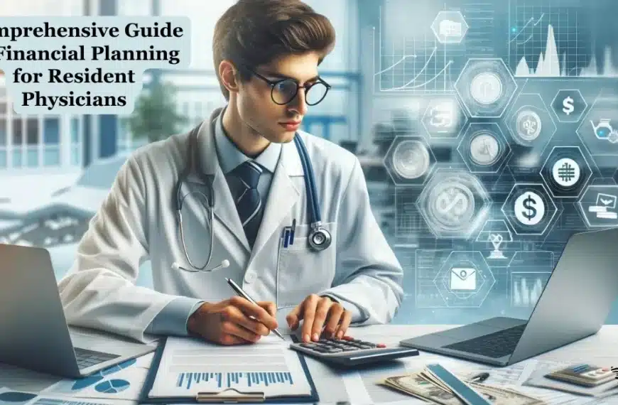 Comprehensive Guide to Financial Planning for Resident Physicians
