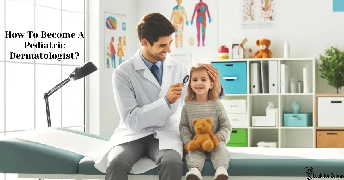 How to become a pediatric dermatologist
