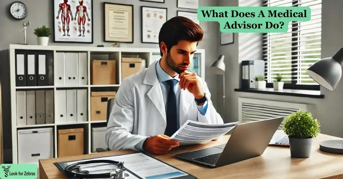 What Does A Medical Advisor Do? - Look for Zebras